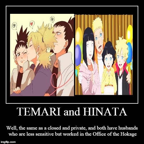 Temari and Hinata  | TEMARI and HINATA | Well, the same as a closed and private, and both have husbands who are less sensitive but worked in the Office of the Ho | image tagged in funny,demotivationals,naruto | made w/ Imgflip demotivational maker