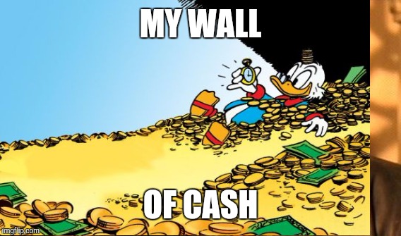 MY WALL OF CASH | made w/ Imgflip meme maker