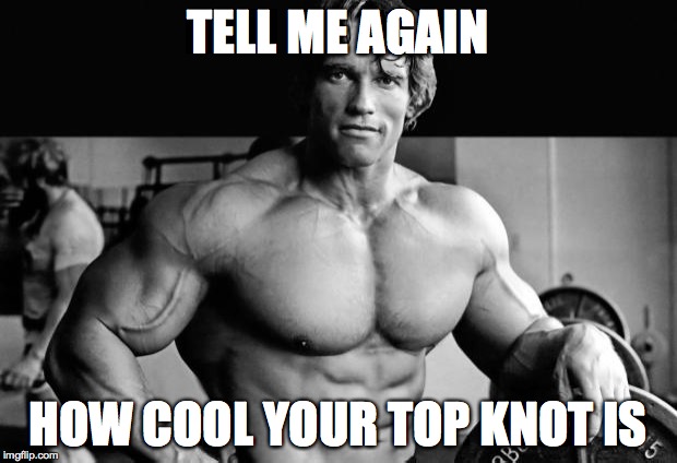 ArnoldLife | TELL ME AGAIN; HOW COOL YOUR TOP KNOT IS | image tagged in arnoldlife | made w/ Imgflip meme maker