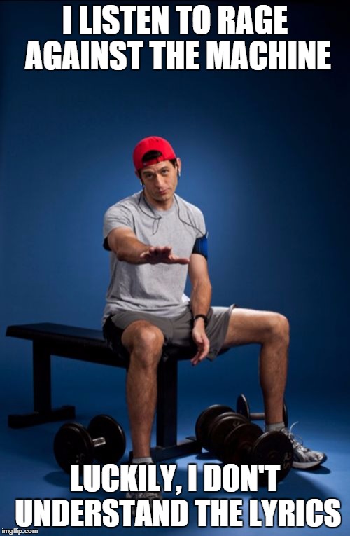 Paul Ryan | I LISTEN TO RAGE AGAINST THE MACHINE; LUCKILY, I DON'T UNDERSTAND THE LYRICS | image tagged in memes,paul ryan | made w/ Imgflip meme maker