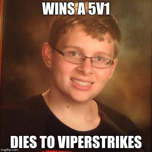 WINS A 5V1; DIES TO VIPERSTRIKES | made w/ Imgflip meme maker