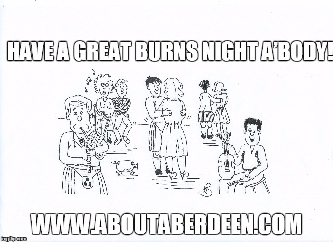 Have A Great Burns Night A'body! |  HAVE A GREAT BURNS NIGHT A’BODY! WWW.ABOUTABERDEEN.COM | image tagged in scotland,scottish | made w/ Imgflip meme maker