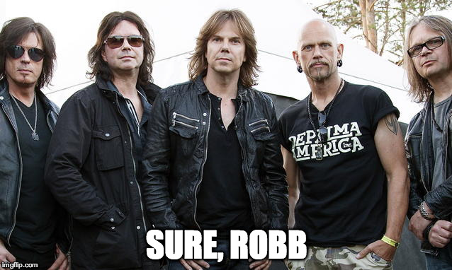 SURE, ROBB | image tagged in europe robb flynn machine head | made w/ Imgflip meme maker