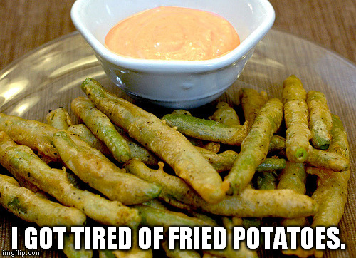 Credit to the actual chef, I serve mine sour cream ranch | I GOT TIRED OF FRIED POTATOES. | image tagged in food,healthy,memes,hungry,snacks | made w/ Imgflip meme maker