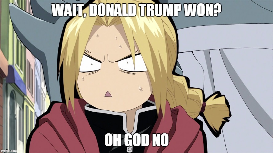 WAIT, DONALD TRUMP WON? OH GOD NO | image tagged in oh no fma | made w/ Imgflip meme maker