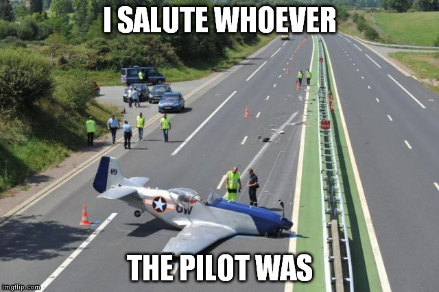 Plane Fail | I SALUTE WHOEVER; THE PILOT WAS | image tagged in airplane,memes,crash,fails | made w/ Imgflip meme maker