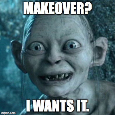 Gollum | MAKEOVER? I WANTS IT. | image tagged in memes,gollum | made w/ Imgflip meme maker