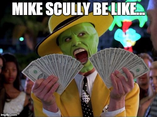 Money Money | MIKE SCULLY BE LIKE... | image tagged in memes,money money | made w/ Imgflip meme maker