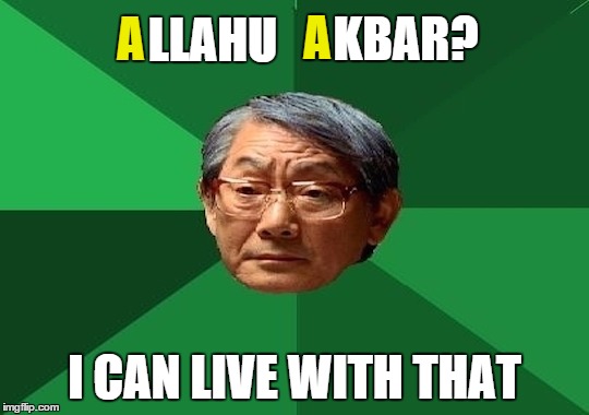 A I CAN LIVE WITH THAT LLAHU A KBAR? | made w/ Imgflip meme maker