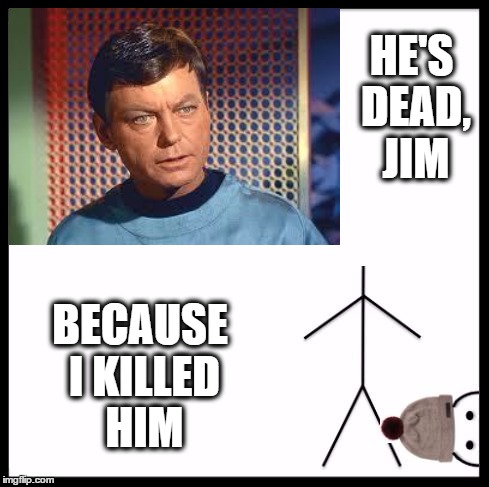 Kill Bill | HE'S DEAD, JIM BECAUSE I KILLED HIM | image tagged in kill bill | made w/ Imgflip meme maker