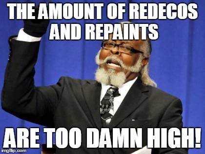 Most of Hasbro's Transformers Toys.jpg | THE AMOUNT OF REDECOS AND REPAINTS; ARE TOO DAMN HIGH! | image tagged in memes,too damn high | made w/ Imgflip meme maker