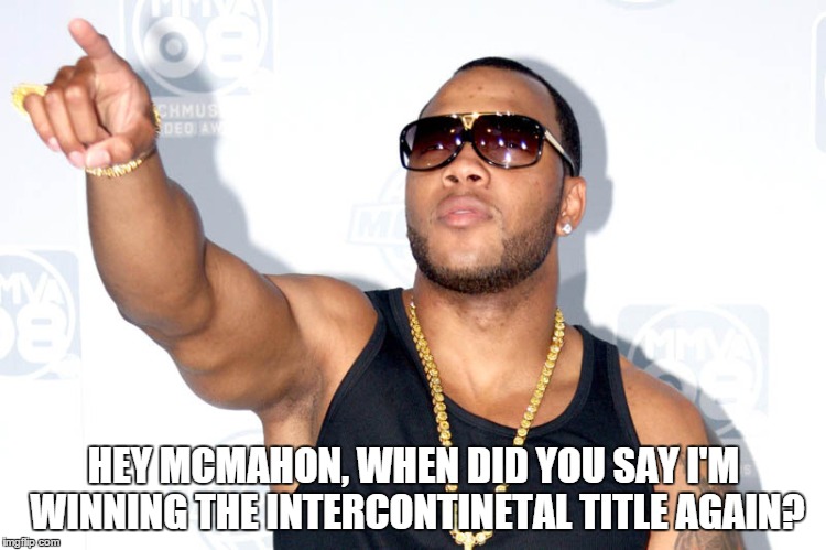 HEY MCMAHON, WHEN DID YOU SAY I'M WINNING THE INTERCONTINETAL TITLE AGAIN? | made w/ Imgflip meme maker