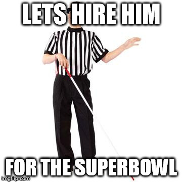 LETS HIRE HIM FOR THE SUPERBOWL | made w/ Imgflip meme maker