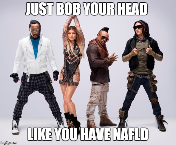 GI Block have me like:  | JUST BOB YOUR HEAD; LIKE YOU HAVE NAFLD | image tagged in anatomy,nafld,non alcoholic fatty liver disease,gi block,gi,black eyed peas | made w/ Imgflip meme maker