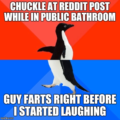 Socially Awesome Awkward Penguin Meme | CHUCKLE AT REDDIT POST WHILE IN PUBLIC BATHROOM; GUY FARTS RIGHT BEFORE I STARTED LAUGHING | image tagged in memes,socially awesome awkward penguin,AdviceAnimals | made w/ Imgflip meme maker