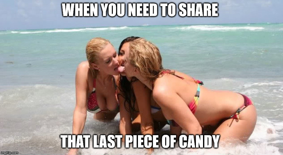WHEN YOU NEED TO SHARE; THAT LAST PIECE OF CANDY | image tagged in girls,memes,candy | made w/ Imgflip meme maker