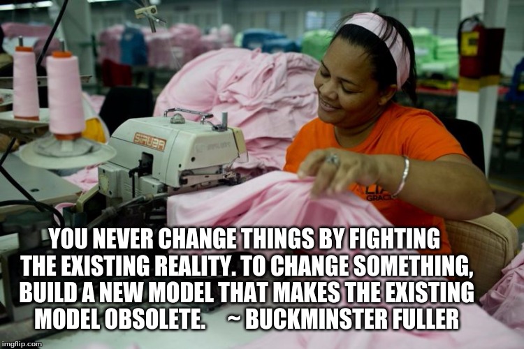 YOU NEVER CHANGE THINGS BY FIGHTING THE EXISTING REALITY. TO CHANGE SOMETHING, BUILD A NEW MODEL THAT MAKES THE EXISTING MODEL OBSOLETE.     ~ BUCKMINSTER FULLER | image tagged in buckminsterfullerag | made w/ Imgflip meme maker