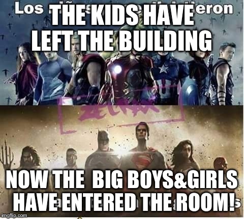 THE KIDS HAVE LEFT THE BUILDING; NOW THE  BIG BOYS&GIRLS HAVE ENTERED THE ROOM! | made w/ Imgflip meme maker