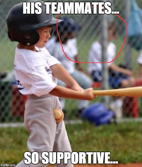 teammates are great... | HIS TEAMMATES... SO SUPPORTIVE... | image tagged in ouch,funny | made w/ Imgflip meme maker