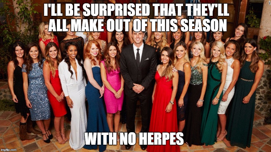 When you think about how many women he has kissed | I'LL BE SURPRISED THAT THEY'LL ALL MAKE OUT OF THIS SEASON; WITH NO HERPES | image tagged in funny,herpes,man whore,memes | made w/ Imgflip meme maker