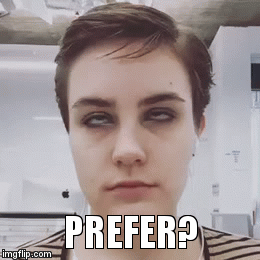 What name do you prefer? | PREFER? | image tagged in gifs | made w/ Imgflip video-to-gif maker