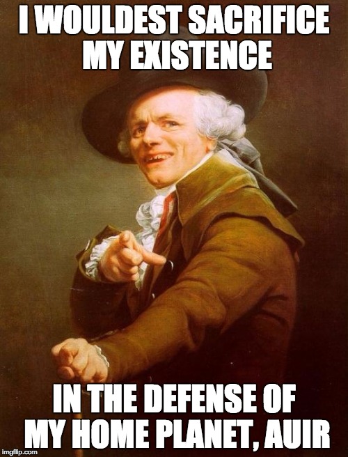 My Life For Auir! | I WOULDEST SACRIFICE MY EXISTENCE; IN THE DEFENSE OF MY HOME PLANET, AUIR | image tagged in memes,joseph ducreux,starcraft,zealot,auir,my life for auir | made w/ Imgflip meme maker