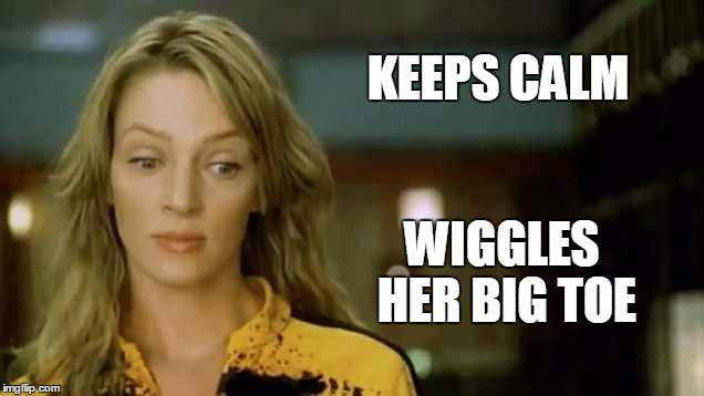 KEEPS CALM WIGGLES HER BIG TOE | made w/ Imgflip meme maker