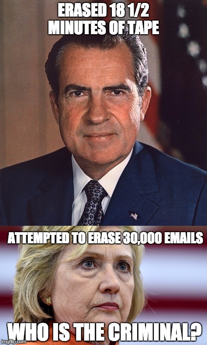 Who is the real criminal? | ERASED 18 1/2 MINUTES OF TAPE; ATTEMPTED TO ERASE 30,000 EMAILS; WHO IS THE CRIMINAL? | image tagged in hillary clinton,nixon | made w/ Imgflip meme maker
