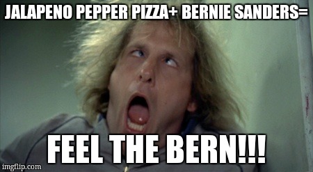 Scary Harry Meme | JALAPENO PEPPER PIZZA+ BERNIE SANDERS=; FEEL THE BERN!!! | image tagged in memes,scary harry | made w/ Imgflip meme maker