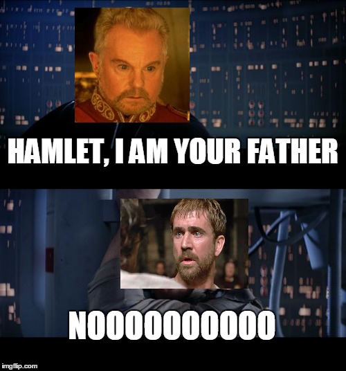 Star Wars No | HAMLET, I AM YOUR FATHER; NOOOOOOOOOO | image tagged in memes,star wars no | made w/ Imgflip meme maker