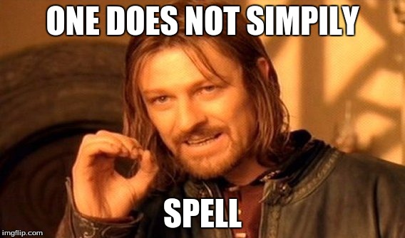 One Does Not Simply Meme | ONE DOES NOT SIMPILY; SPELL | image tagged in memes,one does not simply | made w/ Imgflip meme maker