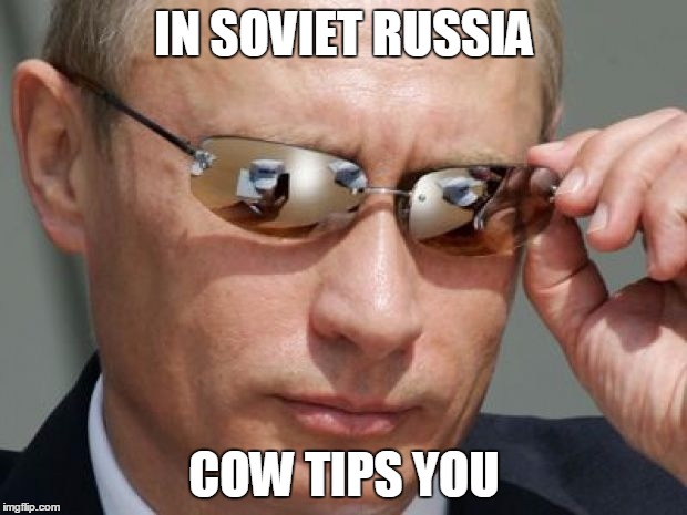 IN SOVIET RUSSIA COW TIPS YOU | made w/ Imgflip meme maker