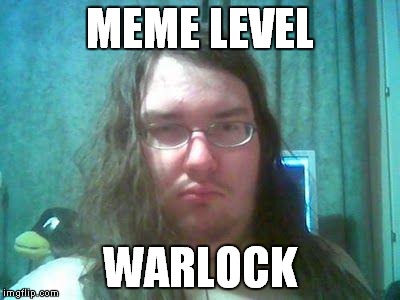 MEME LEVEL WARLOCK | made w/ Imgflip meme maker