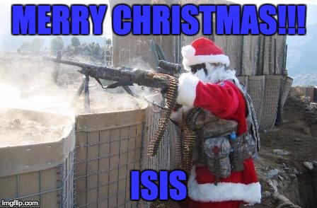 Hohoho | MERRY CHRISTMAS!!! ISIS | image tagged in memes,hohoho | made w/ Imgflip meme maker
