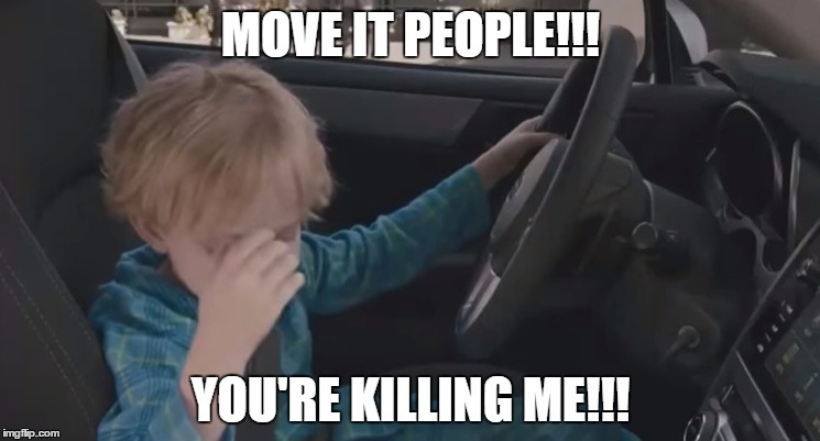 MOVE IT PEOPLE!!! YOU'RE KILLING ME!!! | image tagged in traffic | made w/ Imgflip meme maker