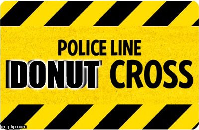 Feeding time.  Stay away! | DONUT | image tagged in funny sign,meme,police | made w/ Imgflip meme maker