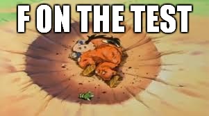 That Comment DBZ | F ON THE TEST | image tagged in that comment dbz | made w/ Imgflip meme maker