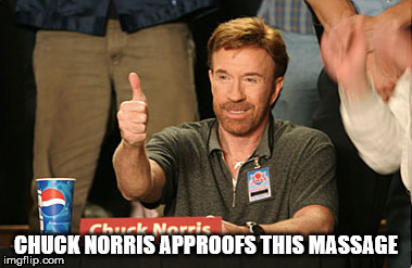 CHUCK NORRIS APPROOFS THIS MASSAGE | made w/ Imgflip meme maker