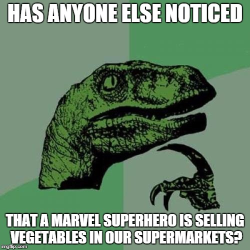 Well, the Hulk is big, and green, so... | HAS ANYONE ELSE NOTICED; THAT A MARVEL SUPERHERO IS SELLING VEGETABLES IN OUR SUPERMARKETS? | image tagged in memes,philosoraptor,inferno390 | made w/ Imgflip meme maker