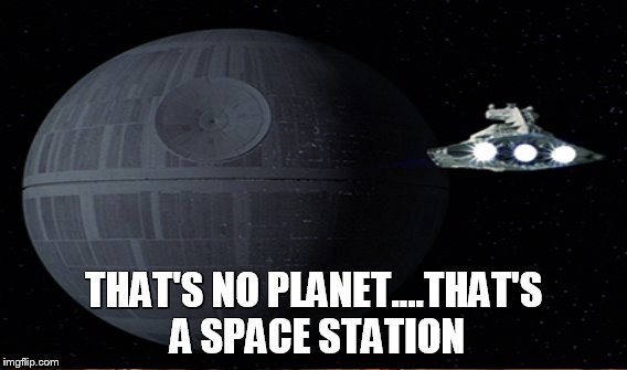 THAT'S NO PLANET....THAT'S A SPACE STATION | made w/ Imgflip meme maker