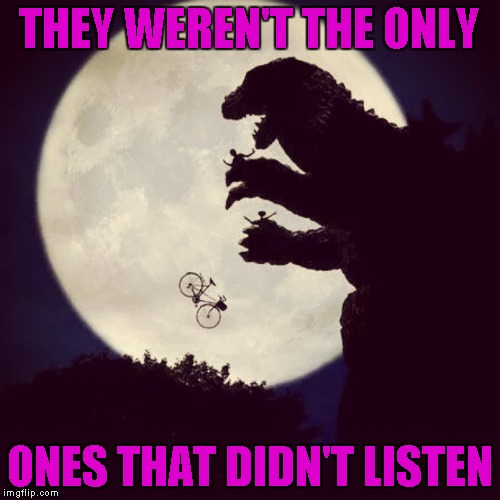 THEY WEREN'T THE ONLY ONES THAT DIDN'T LISTEN | made w/ Imgflip meme maker
