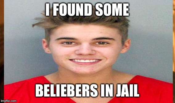 I FOUND SOME BELIEBERS IN JAIL | made w/ Imgflip meme maker