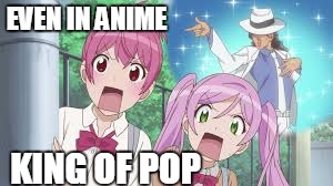Micheal Jackson is everywhere  | EVEN IN ANIME; KING OF POP | image tagged in michael jackson,anime | made w/ Imgflip meme maker