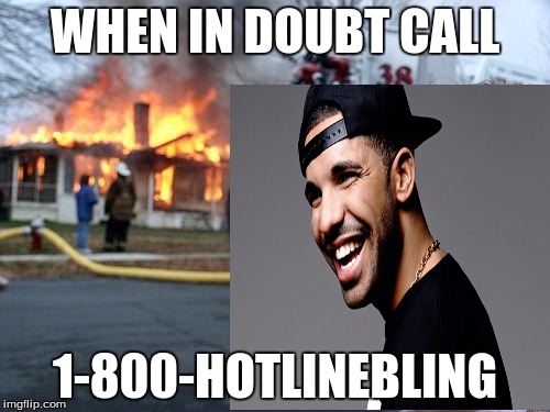 WHEN IN DOUBT CALL; 1-800-HOTLINEBLING | image tagged in drake hotline bling,memes,funny,funny memes | made w/ Imgflip meme maker