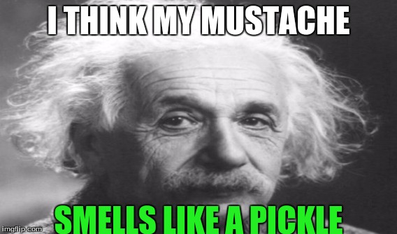 I THINK MY MUSTACHE; SMELLS LIKE A PICKLE | image tagged in kermit the frog,pickle,bad smell,derp | made w/ Imgflip meme maker