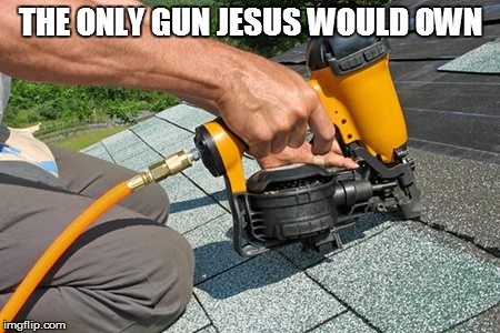 Jesus' gun | THE ONLY GUN JESUS WOULD OWN | image tagged in jesus,guns | made w/ Imgflip meme maker