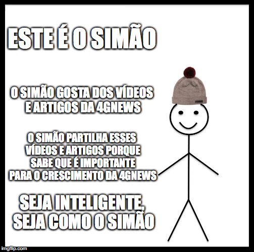 Be Like Bill Meme | ESTE É O SIMÃO; O SIMÃO GOSTA DOS VÍDEOS E ARTIGOS DA 4GNEWS; O SIMÃO PARTILHA ESSES VÍDEOS E ARTIGOS PORQUE SABE QUE É IMPORTANTE PARA O CRESCIMENTO DA 4GNEWS; SEJA INTELIGENTE, SEJA COMO O SIMÃO | image tagged in memes,be like bill | made w/ Imgflip meme maker