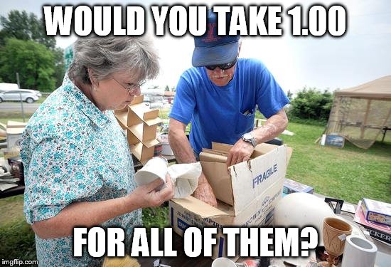 WOULD YOU TAKE 1.00 FOR ALL OF THEM? | made w/ Imgflip meme maker