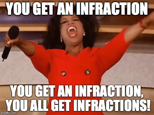 oprah | YOU GET AN INFRACTION; YOU GET AN INFRACTION, YOU ALL GET INFRACTIONS! | image tagged in oprah | made w/ Imgflip meme maker