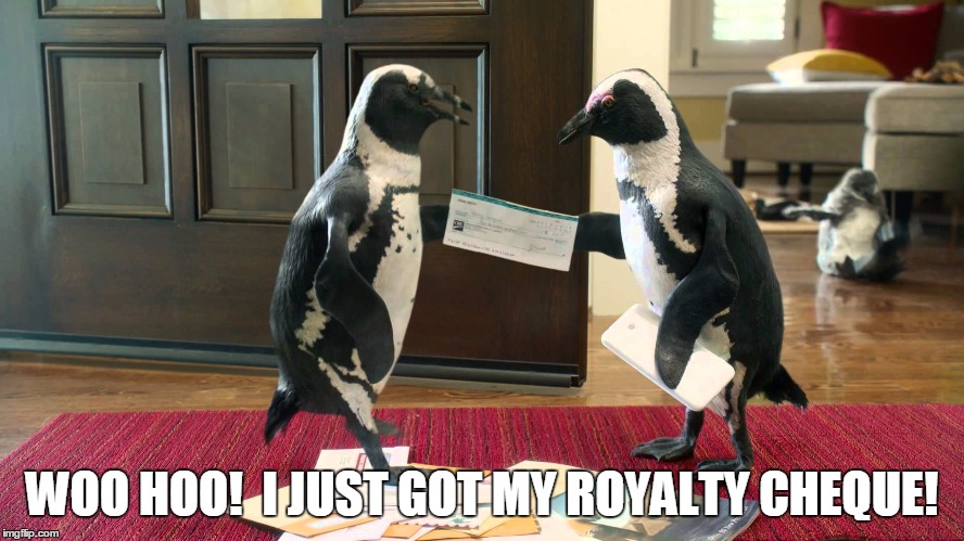 WOO HOO!  I JUST GOT MY ROYALTY CHEQUE! | made w/ Imgflip meme maker